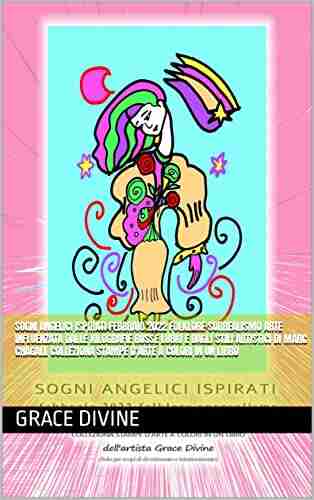 SOGNI ANGELICI ISPIRATI Febbraio 2022 Folklore Surrealismo Arte Influenzata Dalle Xilografie Russe Lubki E Dagli Stili Artistici Di Marc Chagall COLLEZIONA IN ITALIAN AND IN ENGLISH) (Italian Edition)