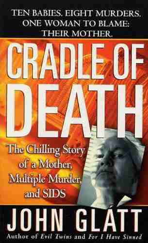Cradle Of Death: The Chilling Story Of A Mother Multiple Murder And SIDS