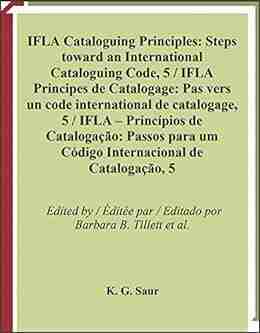 IFLA Cataloguing Princples Vol 35: Report From The 5th IFLA Meeting Of Experts On An International Cataloguing Code Pretoria South Africa 2007 (Ifla On Bibliographic Control)